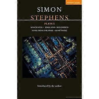Simon Stephens spielt 5: Wastwater; Birdland; Überrumpelt; Lied aus der Ferne; Heisenberg (Zeitgenössische Dramatiker)