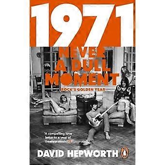 1971 - Never a Dull Moment: Rock's Golden Year