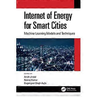 Internet Of Energy For Smart Cities Machine Learning Models And Techniques - Taylor & Francis Ltd