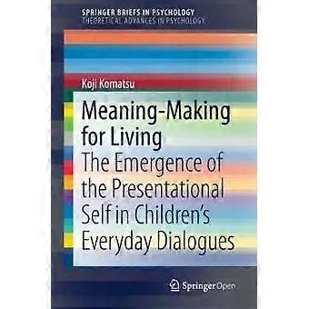 Meaning-making For Living The Emergence Of The Presentational Self In Children's - Koji Komatsu - Paperback - English Book - Philosophy of mind