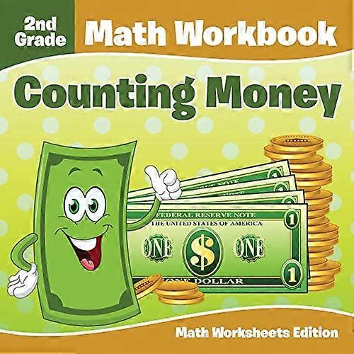 2nd Grade Math Workbook: Counting Money Math Worksheets Edition