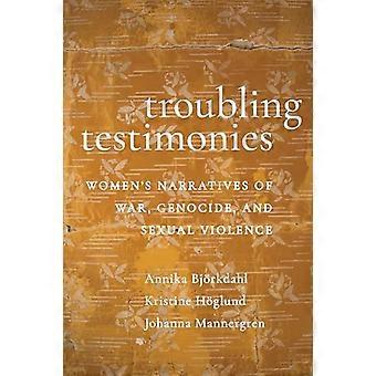 Troubling Testimonies Womens Narratives of War Genocide and Sexual Violence