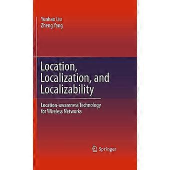 Location, localization, and localizability location-awareness technology for wireless networks