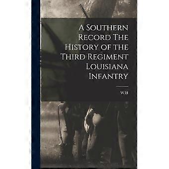 A Southern Record The History Of The Third Regiment Louisiana Infantry - W H. b. 1837 Tunnard - Hardcover - English Book - History