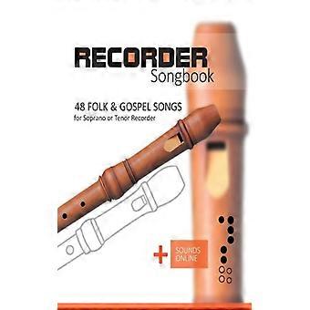 Recorder Songbook - 48 Folk And Gospel Songs For The Soprano Or Tenor Recorder S