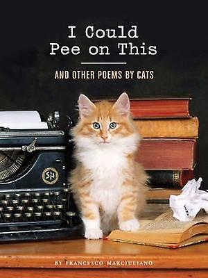 I Could Pee on This: And Other Poems by Cats