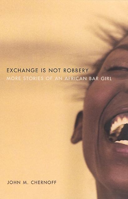 Exchange Is Not Robbery by John M. Chernoff Paperback Book