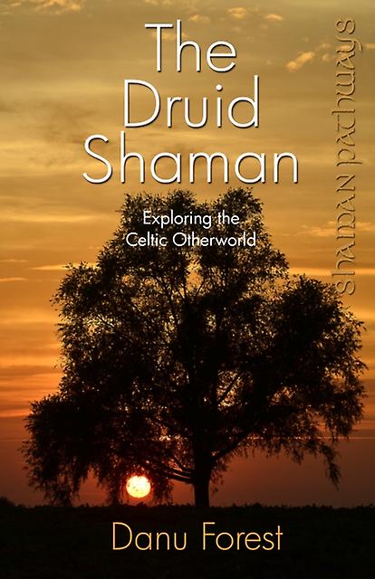 Shaman Pathways  The Druid Shaman by Danu Forest Paperback