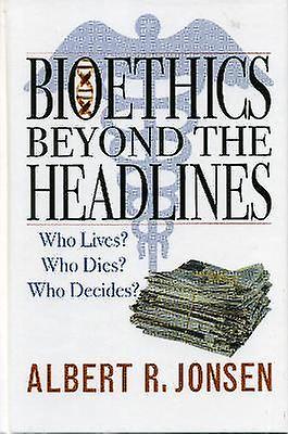 Bioethics Beyond the Headlines