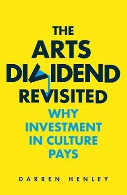 The Arts Dividend Revisited by Darren Henley Paperback