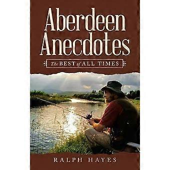 Aberdeen Anecdotes The Best Of All Times - Ralph Hayes
