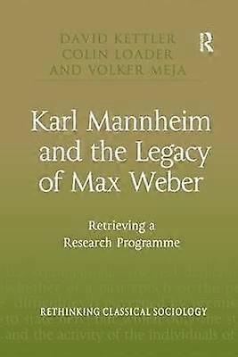 Karl Mannheim and the Legacy of Max Weber
