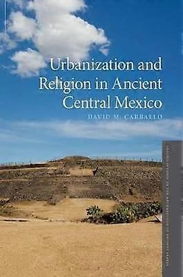 Urbanization and Religion in Ancient Central Mexico