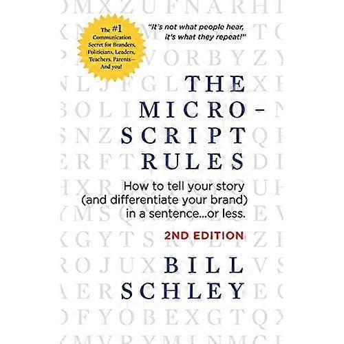The Micro-Script Rules: How to tell your story (and differentiate your brand) in a sentence...or less.