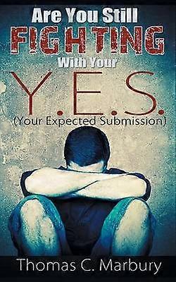 Are You Still Fighting With Your YES Your Expected Submission
