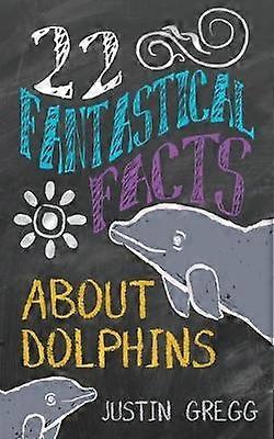 22 Fantastical Facts About Dolphins