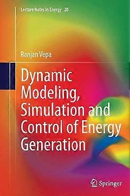 Dynamic Modeling Simulation and Control of Energy Generation