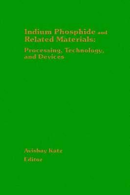Indium Phosphide and Related Materials Processing Technology and Devices Materials Library S