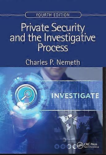 Private Security and the Investigative Process Fourth Edition