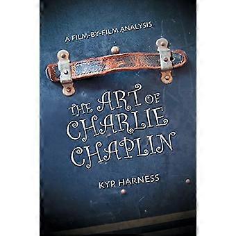 The Art of Charlie Chaplin A Film by film Analysis