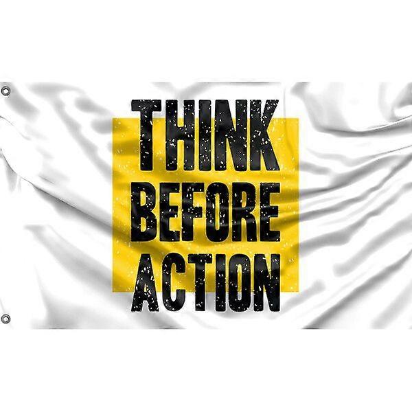 Think Before Action Flag Unique Design 3x5 Ft / 90x150 cm4x6Ft/120x180 cm size TTQ3170