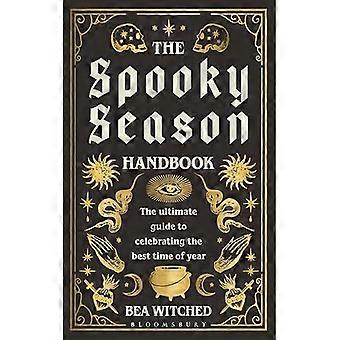 Spooky Season Handbook : the Ultimate Guide to Celebrating the Best Time of Year