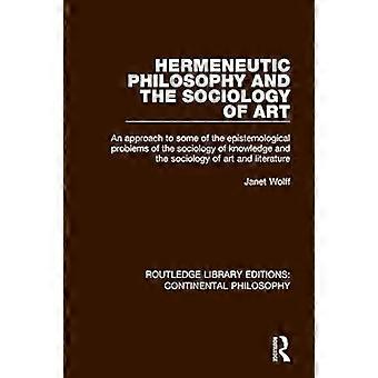 Hermeneutische Philosophie und die Kunstsoziologie: Ein Ansatz zu einigen erkenntnistheoretischen Problemen der Wissenssoziologie und der Soziologie