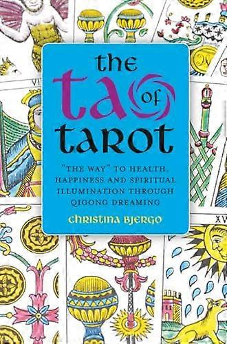 Tao of Tarot The The Way to health happiness and spiritual illumination through Qigong Dreaming