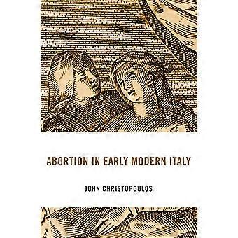 Abortus in het vroegmoderne Italië (I Tatti Studies in de Italiaanse renaissancegeschiedenis)