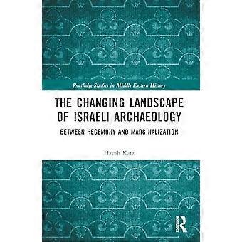 Veranderend landschap van de Israëlische archeologie: tussen hegemonie en marginalisering