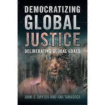 Democratizing Global Justice: Deliberating Global Goals