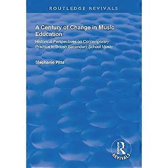 Ein Jahrhundert des Wandels in der Musikpädagogik: Historische Perspektiven auf die zeitgenössische Praxis in der Musik britischer Sekundarschulen (Routledge Revivals)