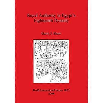Königliche Autorität in der achtzehnten Dynastie Ägyptens (British Archaeological Reports International Series)