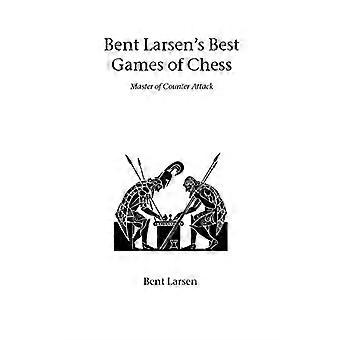 Bent Larsen's Best Games of Chess: Master of Counter Attack (Hardinge Simpole Chess Classics)