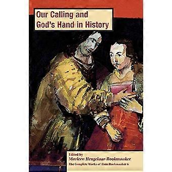 Kutsumuksemme ja Jumalan käsi historiassa, PB (vol 6) (Hans Rookmaakerin täydelliset teokset)