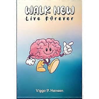 Walk Now: Live Forever