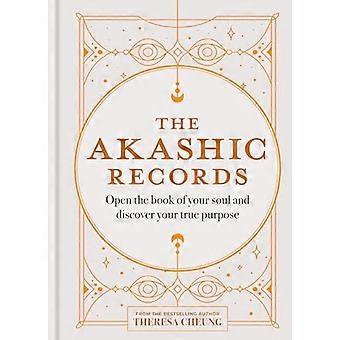 The Akashic Records Open the book of your soul and discover your purpose
