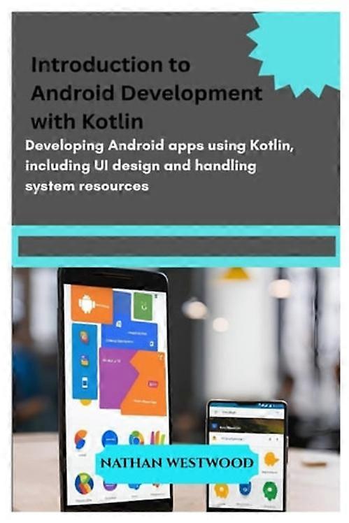 Introduction to Android Development with Kotlin Developing Android Apps Using Kotlin, Including UI Design and Handling System Resources.