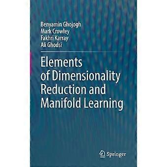 Elements Of Dimensionality Reduction And Manifold Learning - Benyamin Ghojogh