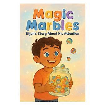 Magic marbles elijah's story about his attention
