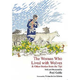 The woman who lived with wolves and other stories from the tipi