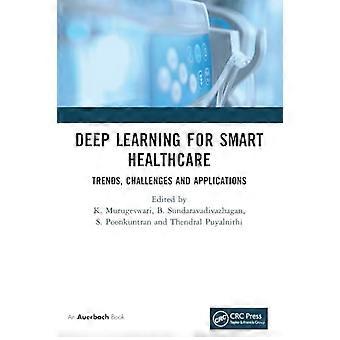 Deep Learning for Smart Healthcare Trends Challenges and Applications