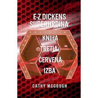 E-Z Dickens Superhrdina Kniha Tretia: CErvená Izba