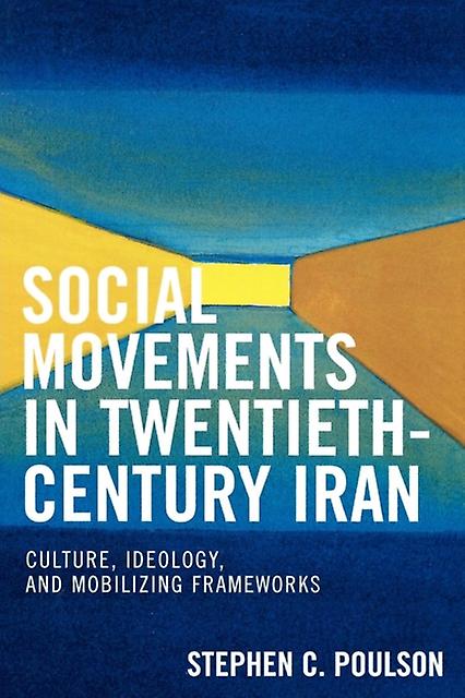 Social Movements In Twentiethcentury Iran by Stephen C. Poulson Paperback Book