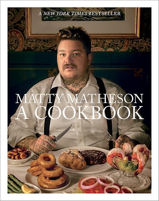 Matty Matheson A Cookbook by Matty Matheson Hardback Book