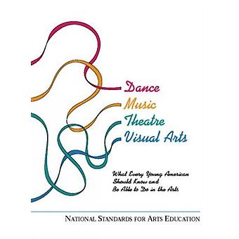 National Standards For Arts Education What Every Young American Should Know And - Consortium Arts Education Associations