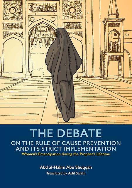 The Debate On The Rule Of Cause Prevention And Its Strict Implementation by Abu ShuqqahAbd alHalim Paperback Book