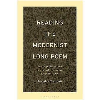 Reading The Modernist Long Poem John Cage Charles Olson And The Indeterminacy - Brendan C. Gillott