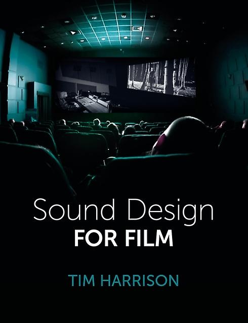 Sound Design For Film by Tim Harrison Paperback