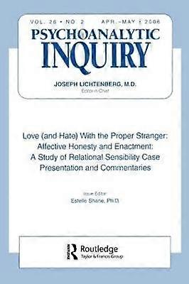 Love (and Hate) With the Proper Stranger: Affective Honesty and Enactment